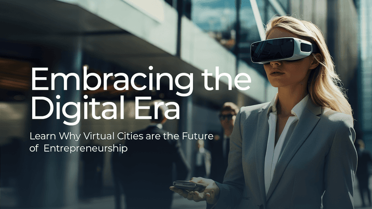 Why Virtual Cities are the Future of  Entrepreneurship