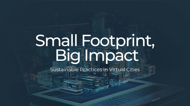 Small Footprint, Big Impact: Sustainable Practices in Virtual Cities