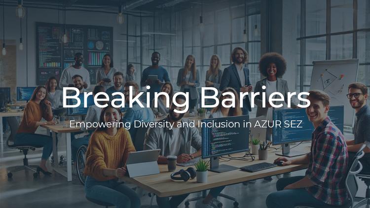 Breaking Barriers: Empowering Diversity and Inclusion in AZUR SEZ