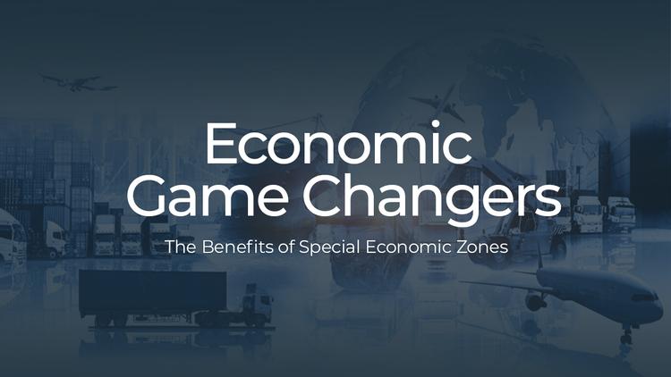Economic Game Changers: The Benefits of Special Economic Zones