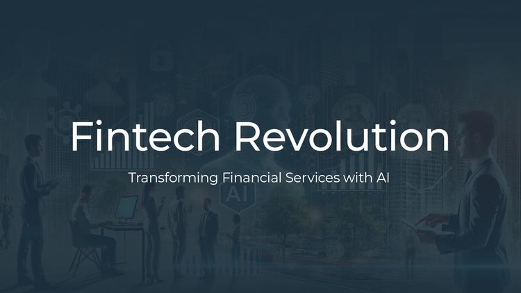Fintech Revolution: Transforming Financial Services with AI