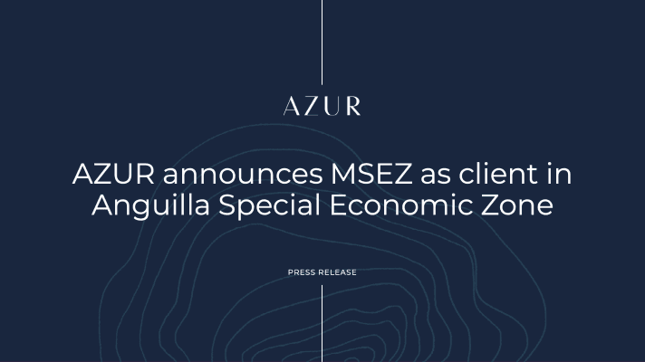 AZUR Announces MSEZ as Client in Anguilla Special Economic Zone