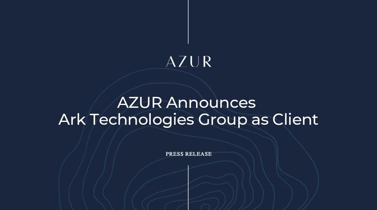 AZUR Announces Ark Technologies Group as Client